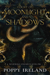 Poppy Ireland — Court of Moonlight and Shadows: A Gothic Dark Academia Fantasy Romance (Nightshade University Book 1)