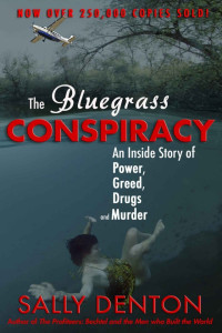 Sally Denton — The Bluegrass Conspiracy: An Inside Story of Power, Greed, Drugs and Murder