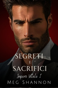 Shannon, Meg — Segreti e Sacrifici (Italian Edition)