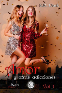 E. R. Dark — Amor y otras adicciones: Vol 1