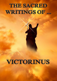 Victorinus — The Sacred Writings of Victorinus