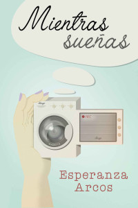 Esperanza Arcos — Mientras sueñas (Spanish Edition)