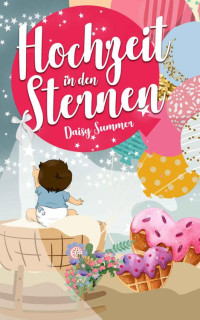 Daisy Summer — Hochzeit in den Sternen (Hochzeit-Reihe 5) (German Edition)