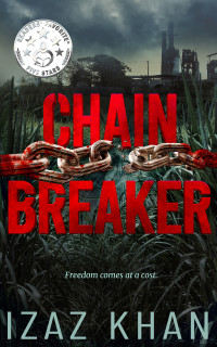 Khan, Izaz — Chainbreaker: Freedom Comes at a Cost.1