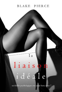 Pierce, Blake — La Liaison Idéale