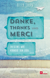 Hella Thorn; — Danke, Thanks und Merci