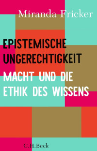 Miranda Fricker — Epistemische Ungerechtigkeit