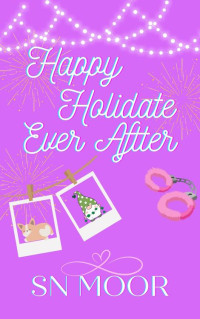 S.N. Moor — Happy Holidate Ever After (Holidate Series Book 8)