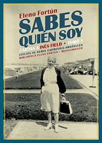 Elena Fortún — Sabes quién soy. Cartas a Inés Field: Tomo 1