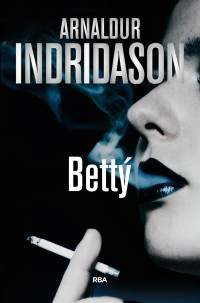 Indridason, Arnaldur — Bettý (NOVELA POLICÍACA BIB) (Spanish Edition)