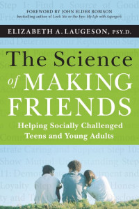 Elizabeth Laugeson — The Science of Making Friends: Helping Socially Challenged Teens and Young Adults