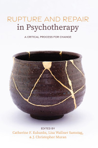 Catherine F. Eubanks;Lisa Wallner Samstag;J. Christopher Muran; & Lisa Wallner Samstag & J. Christopher Muran — Rupture and Repair in Psychotherapy