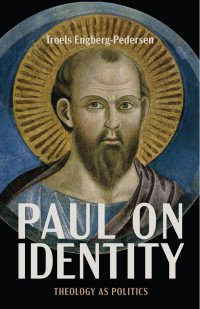 Troels Engberg-­Pedersen — Paul on Identity: Theology as Politics