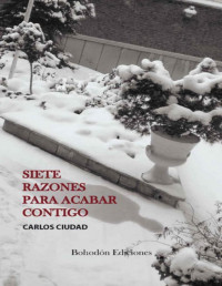 Carlos Ciudad [Ciudad, Carlos] — Siete razones para acabar contigo