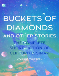 Clifford D. Simak — Buckets of Diamonds and Other Stories