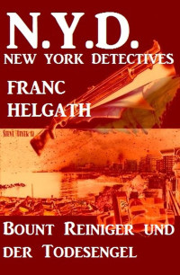 Franc Helgath — Bount Reiniger und der Todesengel: N.Y.D. - New York Detectives