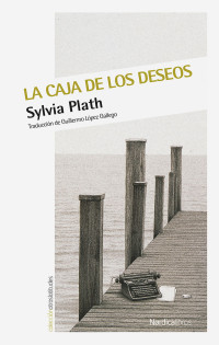 Plath, Sylvia — La caja de los deseos (Otras Latitudes nº 54) (Spanish Edition)