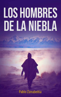 Pablo Zarrabeitia — Los hombres de la niebla: saga El alma de los espías (Spanish Edition)