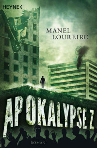 Loureiro, Manel — Apokalypse Z: Roman (German Edition)