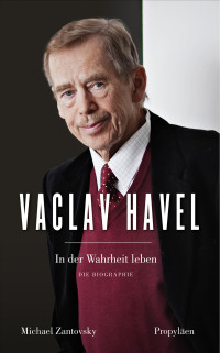 Zantovsky, Michael — Vaclav Havel · In der Wahrheit leben