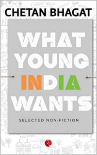 Chetan Bhagat & Chetan bhagat — What Young India Wants