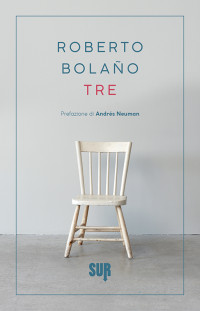 Roberto Bolaño — Tre