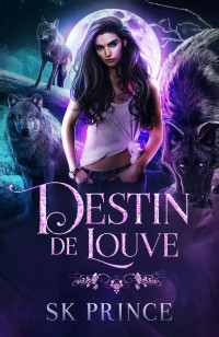 Prince, SK — Destin de Louve (French Edition)