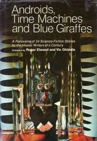 Roger Elwood & Vic Ghidalia — Androids, Time Machines and Blue Giraffes