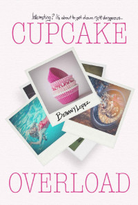 Bethany Lopez — Cupcake Overload