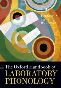 Abigail C. Cohn, Cécile Fougeron, Marie K. Huffman — The Oxford Handbook of Laboratory Phonology