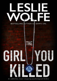 Leslie Wolfe — The Girl You Killed