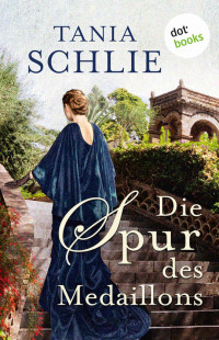 Tania Schlie [Schlie, Tania] — Die Spur des Medaillons