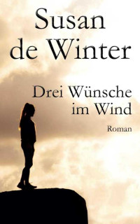 Susan de Winter [de Winter, Susan] — Drei Wünsche im Wind (German Edition)