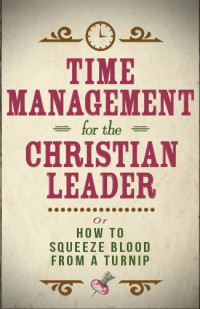 Willard, Ken; — Time Management for the Christian Leader