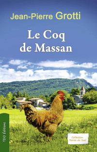 Jean-Pierre Grotti [Grotti, Jean-Pierre] — Le coq de Massan
