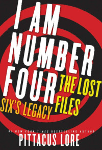 Pittacus Lore [Lore, Pittacus] — [Lorien Legacies 02.5] The Lost Files: Six's Legacy