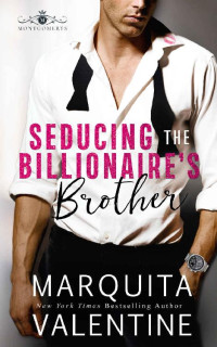 Marquita Valentine [Valentine, Marquita] — Seducing the Billionaire's Brother