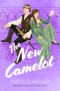 Robyn Schneider — The New Camelot (Emry Merlin 3)