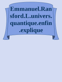 Emmanuel Ransford — L'univers quantique enfin expliqué