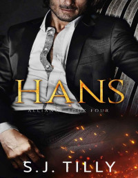 S.J. Tilly — HANS: Alliance Series Book Four