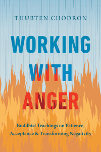 Thubten Chodron — Working with Anger: Buddhist Teachings on Patience, Acceptance, and Transforming Negativity