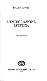 Rosario Assunto — L'integrazione estetica : studi e ricerche