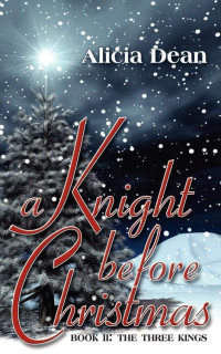 Alicia Dean [Dean, Alicia] — A Knight Before Christmas