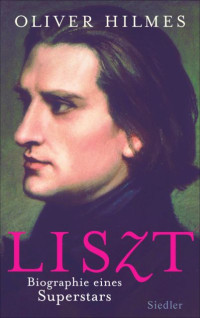 Hilmes, Oliver — Franz Liszt