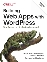 Jason Coleman, Brian Messenlehner — Building Web Apps with WordPress, 2nd Edition