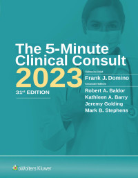 Frank J. Domino, Robert A. Baldor, Kathleen A. Barry, Jeremy Golding, Mark B. Stephens — 5-Minute Clinical Consult 2023