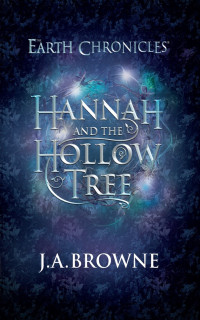 Browne, J A — Hannah and the Hollow Tree (Book 1 of the Coming of Age Fantasy Series) 