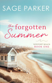 Sage Parker — The Forgotten Summer (Book 1 Newport Beach Series)