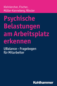 Kai-Michael Kleinlercher, Sebastian Fischer, Brita Müller-Kanneberg & Wulf Rössler — Psychische Belastungen am Arbeitsplatz erkennen: UBalance – Fragebogen für Mitarbeiter