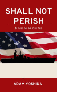 Adam Yoshida — Shall Not Perish (The Second Civil War)